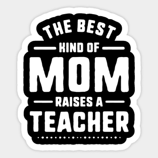 Mom Raises A Teacher Shirt Mothers Day Gift From Daughter Sticker